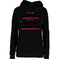 I May Be Wrong But It's Highly Unlikely Womens Funnel Neck Pullover Hood