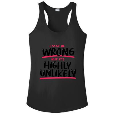 I May Be Wrong But It's Highly Unlikely Ladies PosiCharge Competitor Racerback Tank