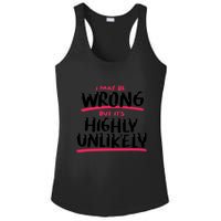 I May Be Wrong But It's Highly Unlikely Ladies PosiCharge Competitor Racerback Tank