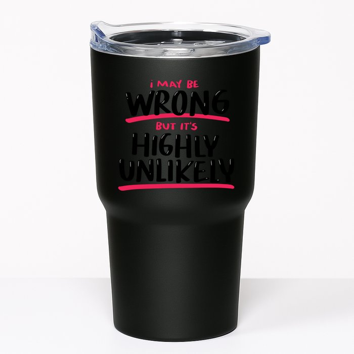 I May Be Wrong But It's Highly Unlikely Tumbler