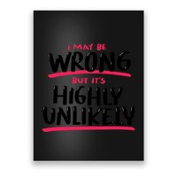 I May Be Wrong But It's Highly Unlikely Poster