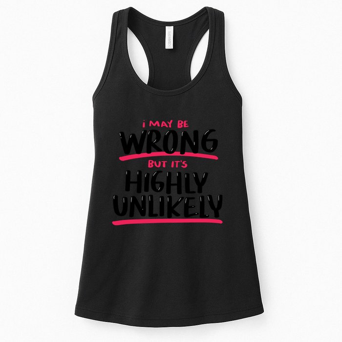 I May Be Wrong But It's Highly Unlikely Womens Tank Top