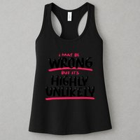 I May Be Wrong But It's Highly Unlikely Womens Tank Top
