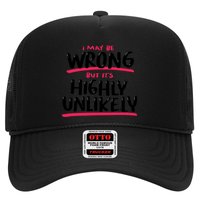I May Be Wrong But It's Highly Unlikely Trucker Hat
