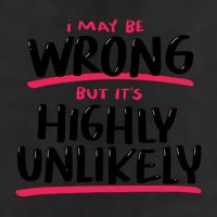 I May Be Wrong But It's Highly Unlikely Trucker Hat