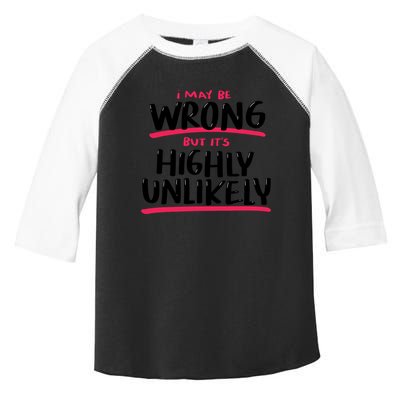 I May Be Wrong But It's Highly Unlikely Toddler Fine Jersey T-Shirt