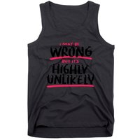 I May Be Wrong But It's Highly Unlikely Tank Top