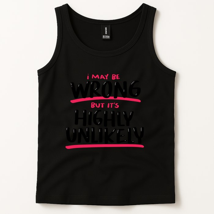 I May Be Wrong But It's Highly Unlikely Tank Top