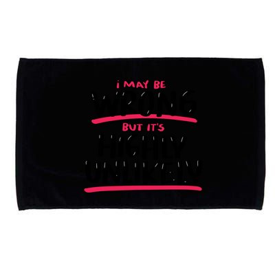I May Be Wrong But It's Highly Unlikely Microfiber Hand Towel