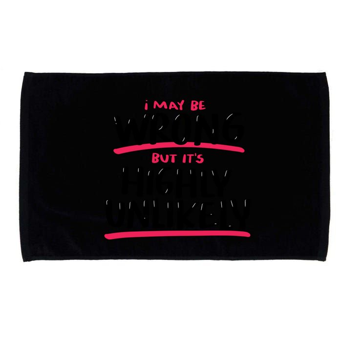I May Be Wrong But It's Highly Unlikely Microfiber Hand Towel