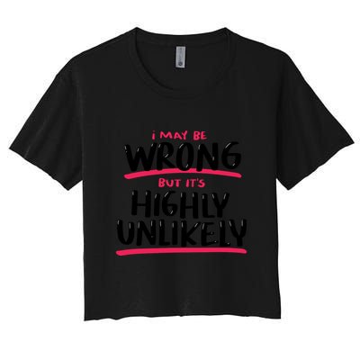 I May Be Wrong But It's Highly Unlikely Crop Top
