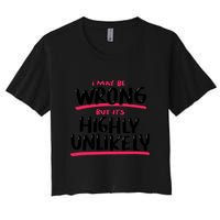 I May Be Wrong But It's Highly Unlikely Crop Top