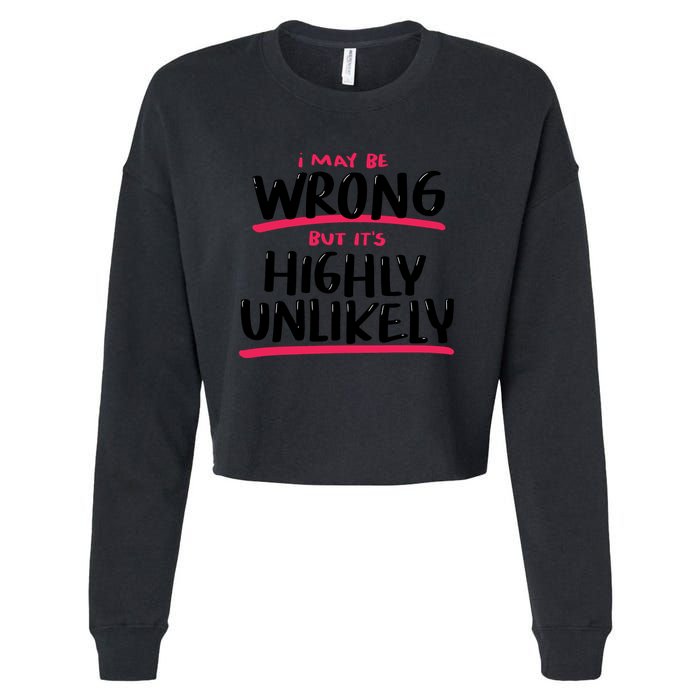 I May Be Wrong But It's Highly Unlikely Cropped Pullover Crew