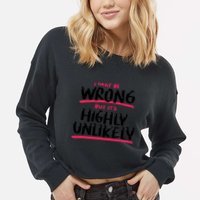 I May Be Wrong But It's Highly Unlikely Cropped Pullover Crew