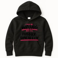I May Be Wrong But It's Highly Unlikely Kids Hoodie