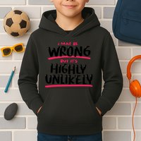 I May Be Wrong But It's Highly Unlikely Kids Hoodie