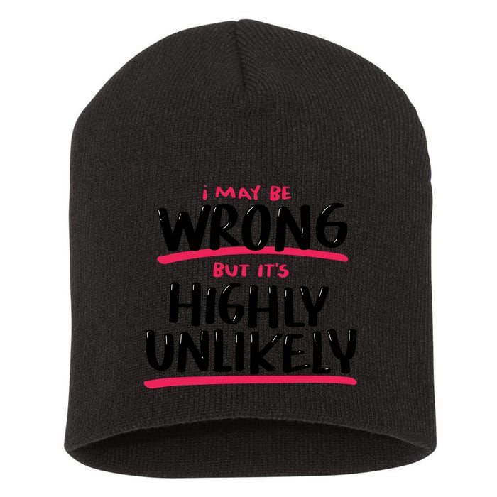 I May Be Wrong But It's Highly Unlikely Short Acrylic Beanie