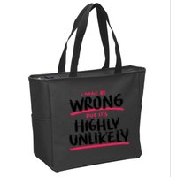 I May Be Wrong But It's Highly Unlikely Zip Tote Bag