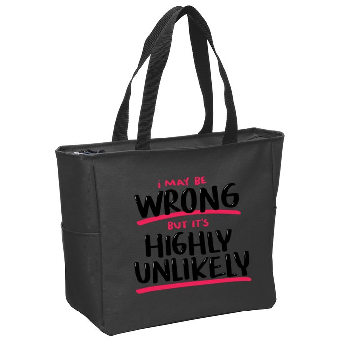 I May Be Wrong But It's Highly Unlikely Zip Tote Bag