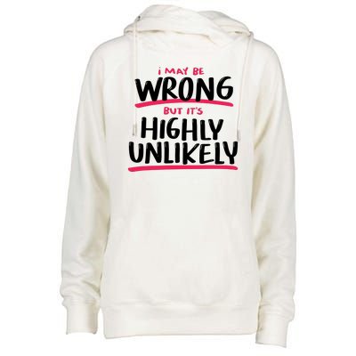 I May Be Wrong But It's Highly Unlikely Womens Funnel Neck Pullover Hood