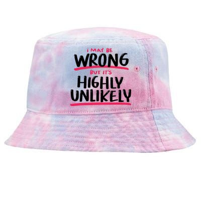 I May Be Wrong But It's Highly Unlikely Tie-Dyed Bucket Hat