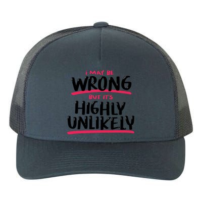 I May Be Wrong But It's Highly Unlikely Yupoong Adult 5-Panel Trucker Hat