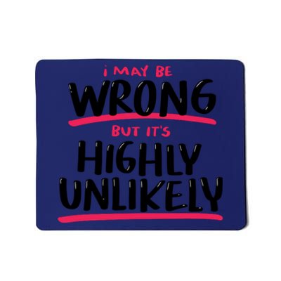 I May Be Wrong But It's Highly Unlikely Mousepad