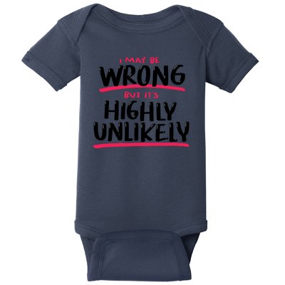 I May Be Wrong But It's Highly Unlikely Baby Bodysuit