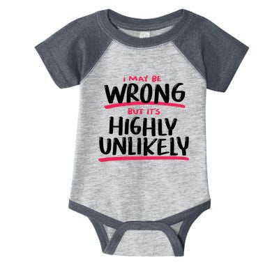 I May Be Wrong But It's Highly Unlikely Infant Baby Jersey Bodysuit