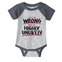 I May Be Wrong But It's Highly Unlikely Infant Baby Jersey Bodysuit