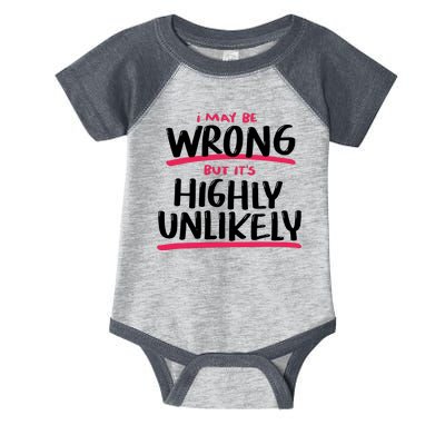 I May Be Wrong But It's Highly Unlikely Infant Baby Jersey Bodysuit