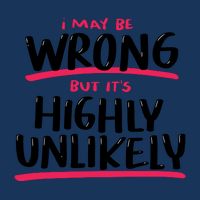 I May Be Wrong But It's Highly Unlikely Infant Baby Jersey Bodysuit