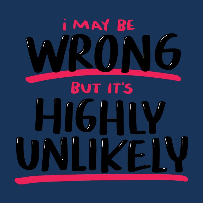 I May Be Wrong But It's Highly Unlikely Infant Baby Jersey Bodysuit