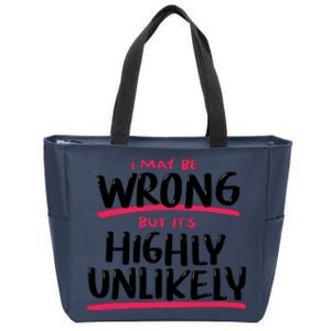 I May Be Wrong But It's Highly Unlikely Zip Tote Bag