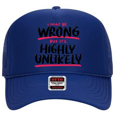 I May Be Wrong But It's Highly Unlikely High Crown Mesh Back Trucker Hat