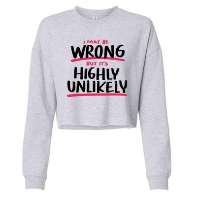 I May Be Wrong But It's Highly Unlikely Cropped Pullover Crew