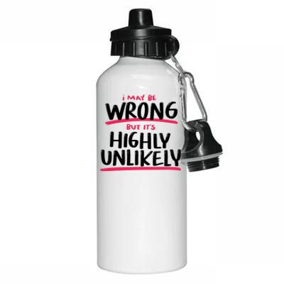 I May Be Wrong But It's Highly Unlikely Aluminum Water Bottle