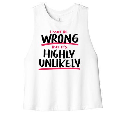 I May Be Wrong But It's Highly Unlikely Women's Racerback Cropped Tank