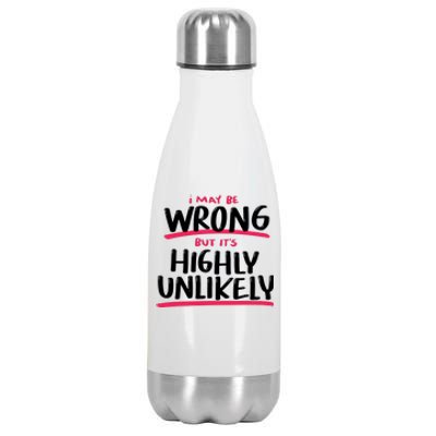 I May Be Wrong But It's Highly Unlikely Stainless Steel Insulated Water Bottle