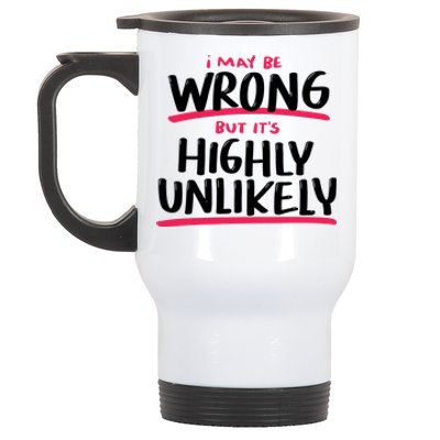 I May Be Wrong But It's Highly Unlikely Stainless Steel Travel Mug