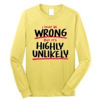 I May Be Wrong But It's Highly Unlikely Long Sleeve Shirt