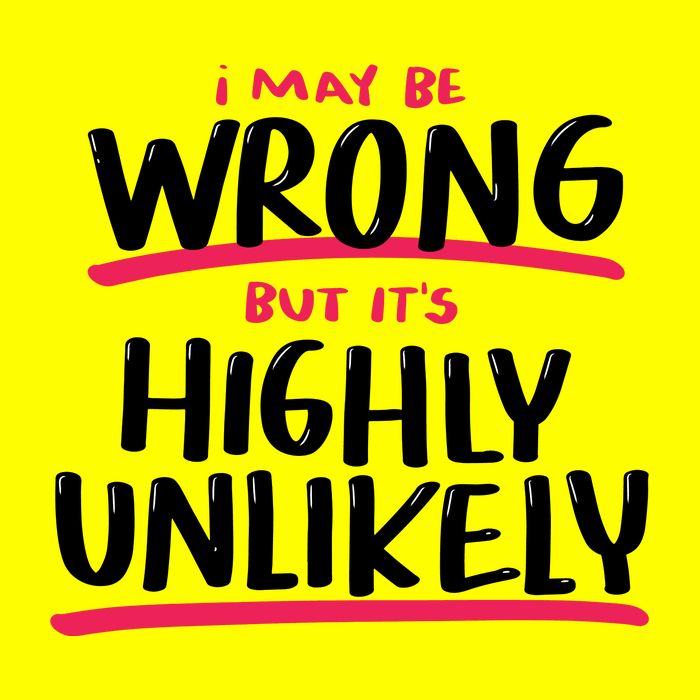 I May Be Wrong But It's Highly Unlikely 11oz C Handle Ceramic Mug