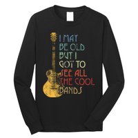 I May Be Old But I Got To See All The Cool Bands Retro Long Sleeve Shirt