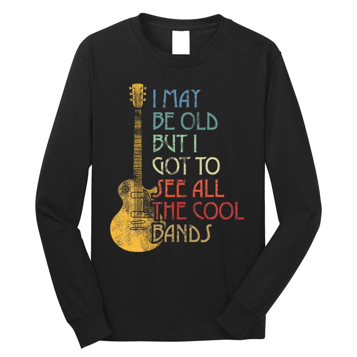 I May Be Old But I Got To See All The Cool Bands Retro Long Sleeve Shirt