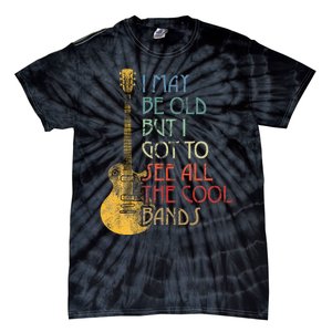 I May Be Old But I Got To See All The Cool Bands Retro Tie-Dye T-Shirt