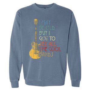 I May Be Old But I Got To See All The Cool Bands Retro Garment-Dyed Sweatshirt