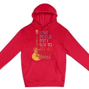 I May Be Old But I Got To See All The Cool Bands Retro Premium Pullover Hoodie