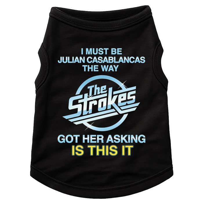 I Must Be Julian Casablancas The Way Got Her Asking Is This It Doggie Tank