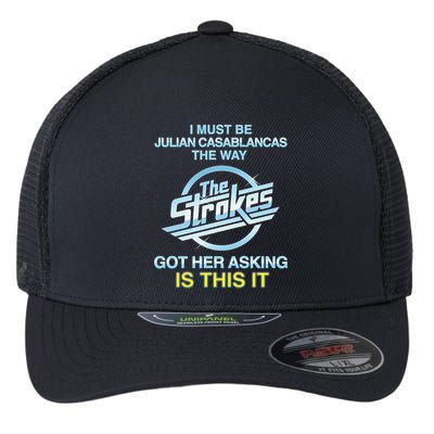 I Must Be Julian Casablancas The Way Got Her Asking Is This It Flexfit Unipanel Trucker Cap