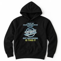 I Must Be Julian Casablancas The Way Got Her Asking Is This It Hoodie